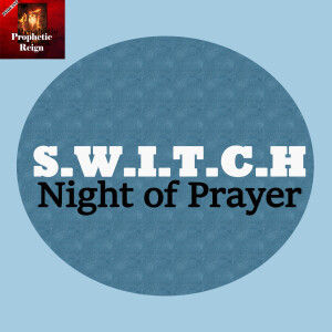 S.W.I.T.C.H Night of Prayer