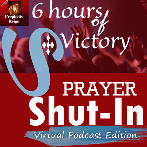 #2 - 6 Hours of Victory Prayer and Shut in Services