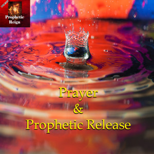 Prayer & Prophetic Release