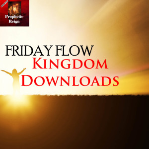 Kingdom Downloads Friday Flow