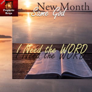 New Month, Same God - I Need the WORD