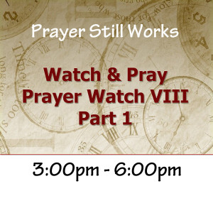 Prayer Watches - Watch 8 - Part 1