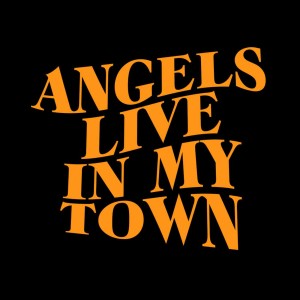 ALIMT - 001 - Angels Live In My Town