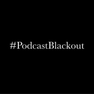 #PodcastBlackOut