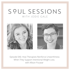 How Therapists Reinforce Unworthiness When They Support Intentional Weight Loss with Allison Puryear