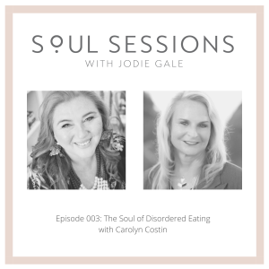 The Soul of Disordered Eating with Carolyn Costin