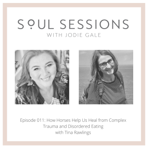 How Horses Help Us Heal from Complex Trauma & Disordered Eating with Tina Rawlings