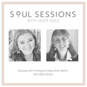 Finding the Deep River Within with Abby Seixas