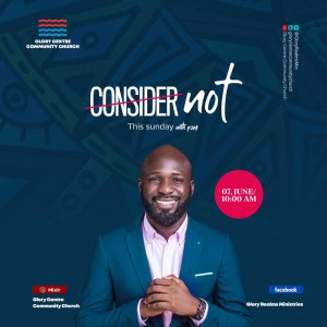 07-06-2020 Consider Not - Pastor Kunle Zakariya