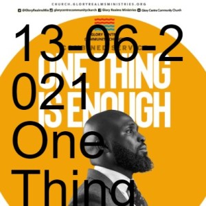 13-06-2021 One Thing is Enough - Pst. Kunle Zakariya
