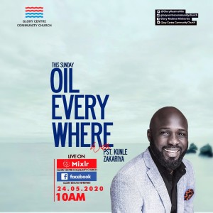 24-05-2020 Oil Everywhere_Pastor Kunle Zakariya