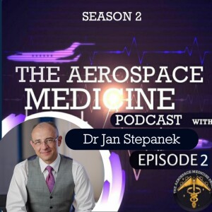 S2 Ep. 2 - Mayo Clinic Researcher and Aerospace Physician - Dr Jan Stepanek