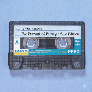 Ep. 002 | The Pursuit of Purity - Male Edition