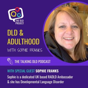 DLD & Adulthood with Sophie Franks