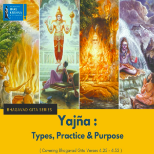 YAJNA : TYPES, PRACTISE AND PURPOSE (BG 4.25-32) | HG GAURMANDAL DAS