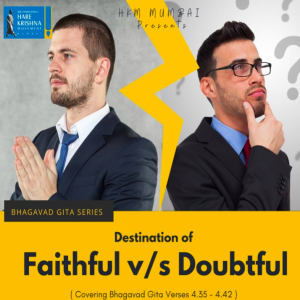 DOUBTFUL VS FAITHFUL (BG 4.35-42) | HG GAURMANDAL DAS