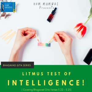 LITMUS TEST OF INTELLIGENCE (BG 5.22 - 5.25) | HG GAURMANDAL DAS
