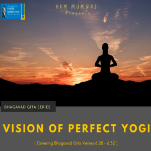 VISION OF PERFECT YOGI (BG 6.28-32) | HG GAURMANDAL DAS