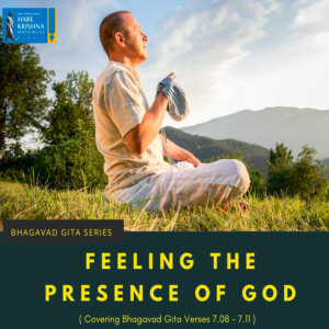 FEELING PRESENCE OF GOD (BG 7.8-11) | HG GAURMANDAL DAS