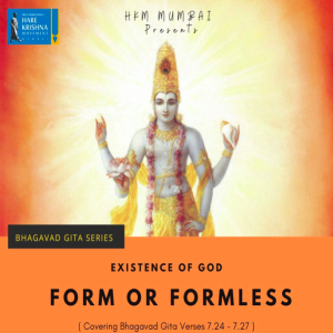 FORM OR FORMLESS (BG 7.24-27) | HG GAURMANDAL DAS