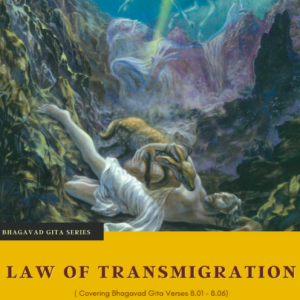 LAW OF TRANSMIGRATION (BG 8.01-06) | HG GAURMANDAL DAS