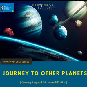 JOURNEY TO OTHER PLANETS (BG 8.10-14) | HG GAURMANDAL DAS