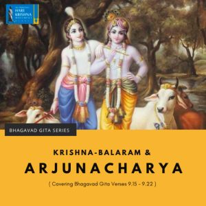 KRISHNA - BALARAM AND ARJUNACHARYA ( BG 9.15-22 ) | HG GAURMANDAL DAS