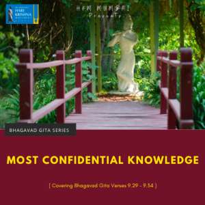 MOST CONFIDENTIAL KNOWLEDGE (BG 9.29 - 34) | HG GAURMANDAL DAS