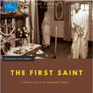 THE FIRST SAINT (GLORIOUS LIFE OF JAYANANDA PRABHU) | HG GAURMANDAL DAS