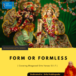 FORM OR FORMLESS (BG 12.1-7) | HG GAURMANDAL DAS
