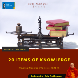20 ITEMS OF KNOWLEDGE - PART 1 (BG 13.6 -10) | HG GAURMANDAL DAS