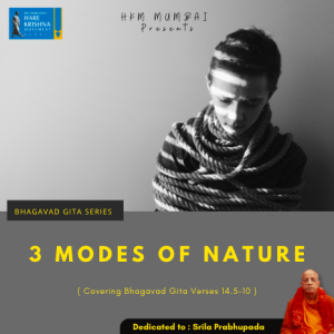 3 MODES OF NATURE (BG 14.5-10) | HG GAURMANDAL DAS