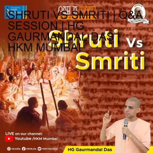 SHRUTI VS SMRITI | Q&A SESSION | HG GAURMANDAL DAS | HKM MUMBAI