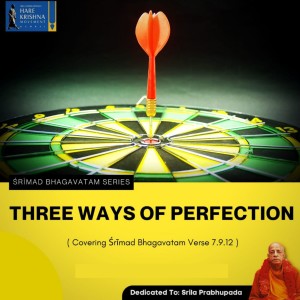 THREE WAYS OF PERFECTION (SB 7.9.11-12) | HG SREESHA GOVIND DAS