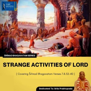 STRANGE ACTIVITES OF LORD (SB 7.8.32-40) | HG SREEHA GOVIND DAS