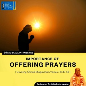 IMPORTANCE OF OFFERING PRAYERS (SB 7.8.49-56) | HG SREESHA GOVIND DAS