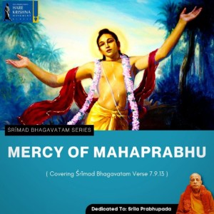 MERCY OF MAHAPRABU (SB 7.9. 13) | HG SREESHA GOVIND DAS