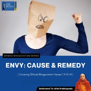 ENVY : CAUSE & REMEDY (SB 7.9.13-14) | HG SREESHA GOVIND DAS