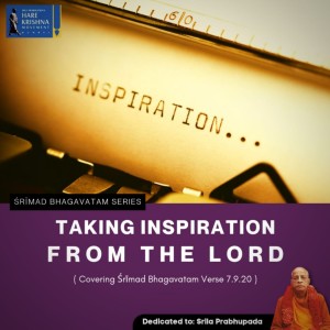 TAKING INSPIRTAION FROM THE LORD (SB 7.9.20) | HG SREESHA GOVIND DAS