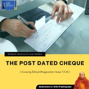 THE POST DATED CHEQUE (SB 7.9.25) | HG SREESHA GOVIND DAS