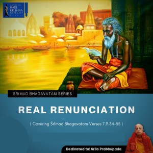 REAL RENUNCIATION (SB 7.9.34-35) | HG SREESHA GOVIND DAS