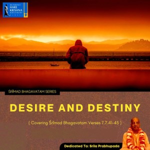 DESIRE AND DESTINY (SB 7.7.41-45) | HG SREESHA GOVIND DAS
