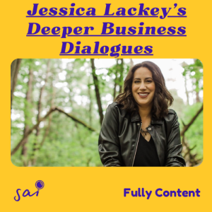 Jessica Lackey's Deeper Business Dialogues | Ep 29 | Fully Content