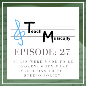 Ep 27 - Rules were made to be broken: When to enforce your studio policy and when to make exceptions