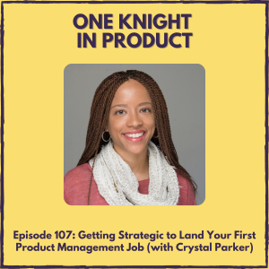 Getting Strategic to Land Your First Product Management Job (with Crystal Parker, Product Manager & Entry Level Career Coach)