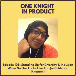 Standing Up for Diversity & Inclusion When No One Looks Like You (with Merina Khanom, Product Manager @ BBC iPlayer)