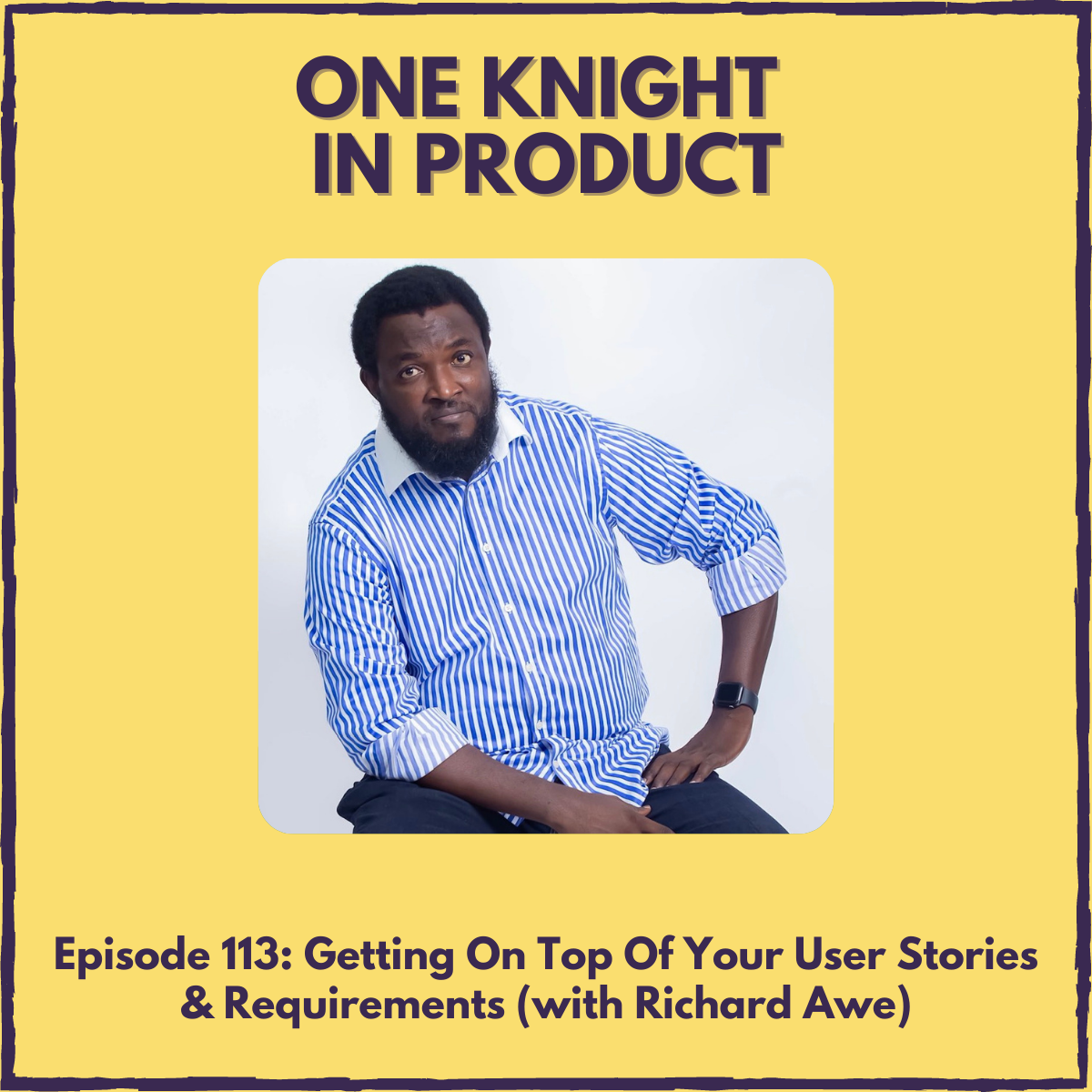 Getting On Top Of Your User Stories & Requirements (with Richard Awe, founder @ Requstory)