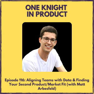 Aligning Teams with Data & Finding Your Second Product/Market Fit (with Matt Arbesfeld, CEO & Co-Founder @ LogRocket)