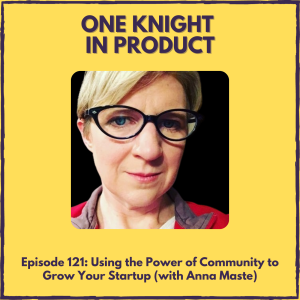 Using the Power of Community to Grow Your Startup (with Anna Maste, Founder @ Boondockers Welcome & Subscribe Sense)