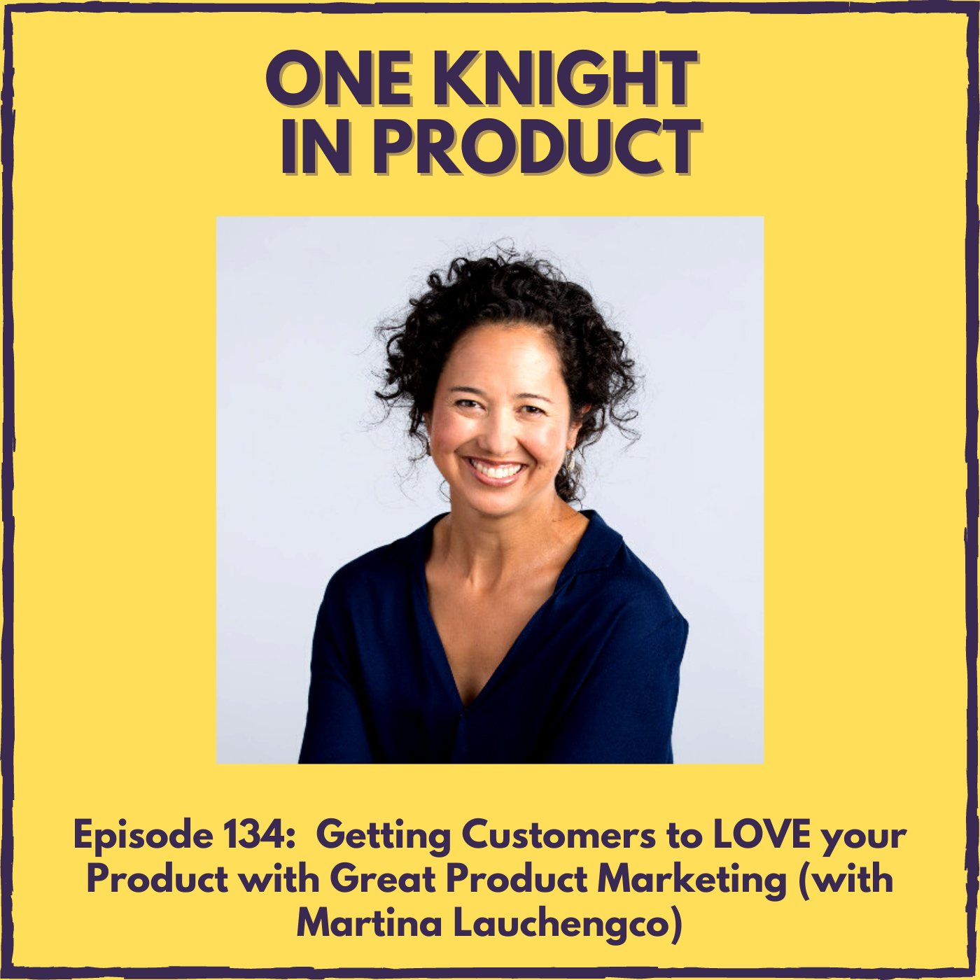 Getting Customers to LOVE your Product with Great Product Marketing (with Martina Lauchengco, author ”Loved”)